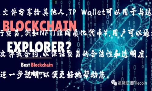 要将“file”与“tpwallet”进行连接，首先需要理解这两个术语代表什么。

1. **File**: 文件通常是指存储在计算机、手机或其他数字设备上的数据集合，可能包括文本、图片、音频、视频等多种格式。

2. **TP Wallet**: TP Wallet是与加密货币相关的钱包，用于存储、发送和接收数字资产。它可能涉及多种加密货币，并提供安全的存储和交易功能。

以下是如何将这两个概念结合起来的一些示例：

1. **导入文件中的加密货币信息**: 许多用户在TP Wallet中可能会需要将CSV或JSON格式的文件导入以便管理他们的加密资产。例如，用户可以将他们的交易记录存储在文件中，然后通过TP Wallet导入这些信息。

2. **生成备份文件**: 用户可以将TP Wallet中的私钥或助记词导出为文件，以便进行安全备份。这样即使发生设备丢失或损坏，也能通过备份文件恢复钱包。

3. **分享文件中的合约信息**: 如果用户创建了智能合约，可能会将合约代码或相关文件分享给其他人，TP Wallet可以用于与这些合约进行交互。

4. **使用文件资产**: 某些去中心化应用（DApps）可能允许用户用文件作为资产进行交易，例如NFT（非同质化代币）。用户可以通过TP Wallet管理他们的这些数字资产。

5. **签署文件交易**: 在一些情况下，通过TP Wallet完成交易的用户可能需要签署文件或合约，以保证交易的合法性和透明度。

以上是一些将“file”和“tpwallet”联系起来的示例。如果有具体的应用场景或问题，请进一步说明，以便更好地帮助您。