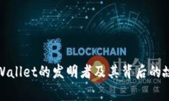 TPWallet的发明者及其背后的